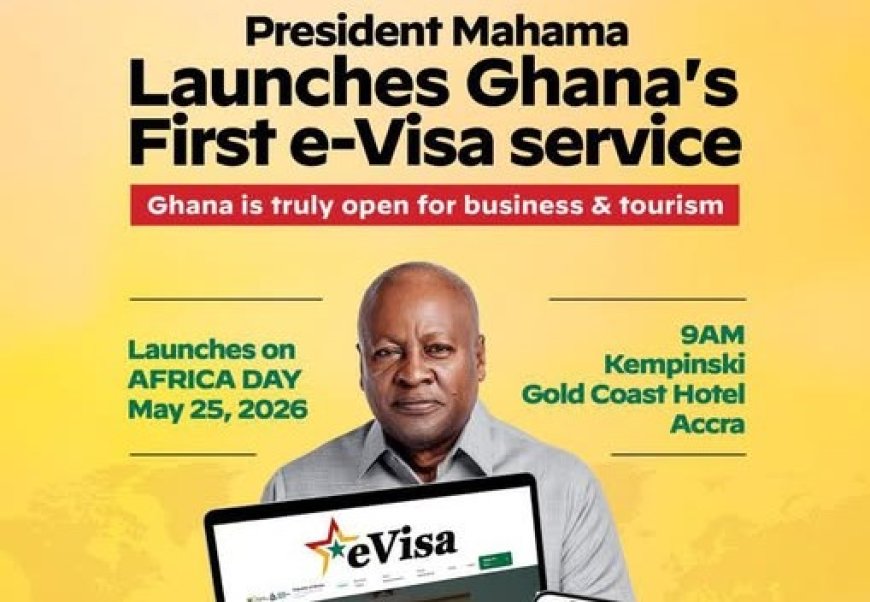 Mahama to launch Ghana’s first e-Visa service May 25